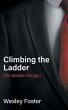 Climbing the Ladder: (On Broken Rungs) - Bild 1