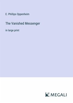 The Vanished Messenger - Oppenheim, E. Phillips