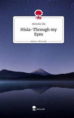 Hisia-Through my Eyes. Life is a Story - story.one - Dik, Michelle