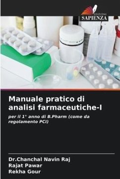 Manuale pratico di analisi farmaceutiche-I - Raj, Dr.Chanchal Navin;Pawar, Rajat;Gour, Rekha
