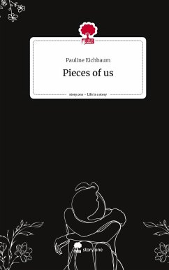 Pieces of us. Life is a Story - story.one - Eichbaum, Pauline