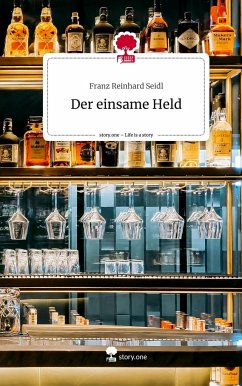 Der einsame Held. Life is a Story - story.one - Seidl, Franz Reinhard