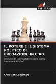 IL POTERE E IL SISTEMA POLITICO DI PREDAZIONE IN CIAD