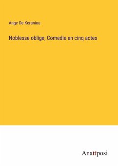 Noblesse oblige; Comedie en cinq actes - de Keraniou, Ange