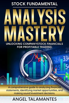 Stock Fundamental Analysis Mastery: Unlocking Company Stock Financials for Profitable Trading (eBook, ePUB) - Talamantes, Angel