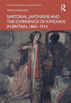 Sartorial Japonisme and the Experience of Kimonos in Britain, 1865-1914 (eBook, ePUB) - Yamaguchi, Arisa