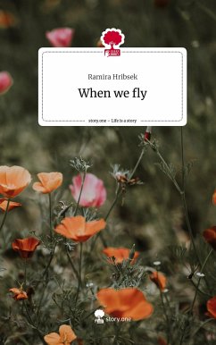 When we fly. Life is a Story - story.one - Hribsek, Ramira