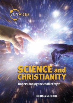 Science and Christianity: Understanding the Conflict Myth - Mulherin, Chris