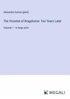 The Vicomte of Bragelonne: Ten Years Later - Dumas [Père], Alexandre