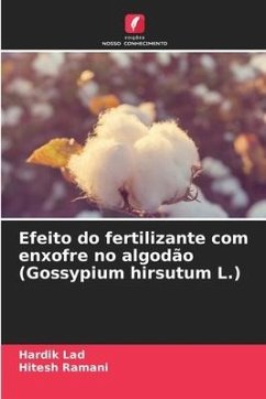 Efeito do fertilizante com enxofre no algodão (Gossypium hirsutum L.) - Lad, Hardik;Ramani, Hitesh