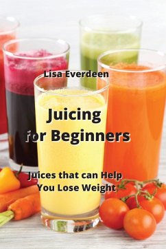 Juicing for Beginners - Everdeen, Lisa