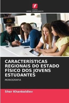 CARACTERÍSTICAS REGIONAIS DO ESTADO FÍSICO DOS JOVENS ESTUDANTES - Khankeldiev, Sher