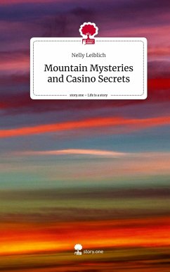 Mountain Mysteries and Casino Secrets. Life is a Story - story.one - Leiblich, Nelly