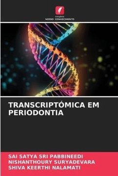 TRANSCRIPTÓMICA EM PERIODONTIA - PABBINEEDI, SAI SATYA SRI;SURYADEVARA, NISHANTHOURY;NALAMATI, SHIVA KEERTHI