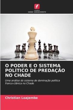 O PODER E O SISTEMA POLÍTICO DE PREDAÇÃO NO CHADE - Loajembe, Christian