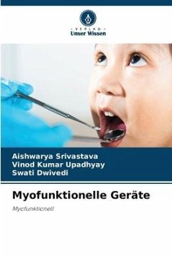 Myofunktionelle Geräte - Srivastava, Aishwarya;Upadhyay, Vinod Kumar;Dwivedi, Swati