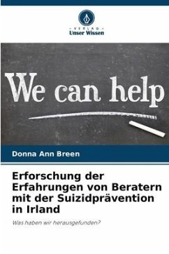 Erforschung der Erfahrungen von Beratern mit der Suizidprävention in Irland - Breen, Donna Ann