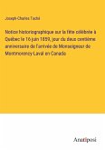Notice historiographique sur la fête célébrée à Québec le 16 juin 1859, jour du deux centième anniversaire de l'arrivée de Monseigneur de Montmorency-Laval en Canada