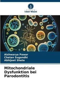 Mitochondriale Dysfunktion bei Parodontitis - Pawar, Aishwarya;SUGANDHI, CHETAN;Shete, Abhijeet