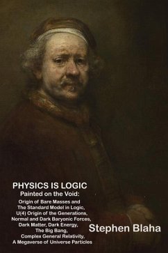 Physics is Logic Painted on the Void - Blaha, Stephen