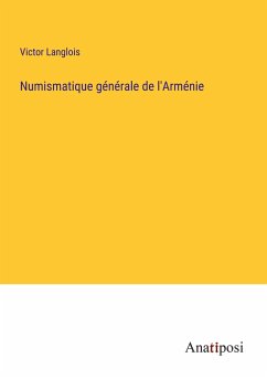 Numismatique générale de l'Arménie - Langlois, Victor