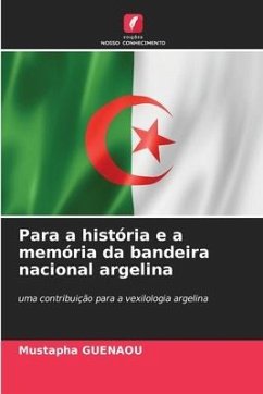 Para a história e a memória da bandeira nacional argelina - Guenaou, Mustapha