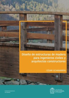 Diseño de estructuras de madera para ingenieros civiles y arquitectos constructores (eBook, PDF) - Echavarría, César