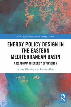 Energy Policy Design in the Eastern Mediterranean Basin (eBook, PDF) - Ozarisoy, Bertug; Altan, Hasim