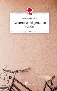 Gestern wird genauso schön. Life is a Story - story.one - Perryman, Jennifer