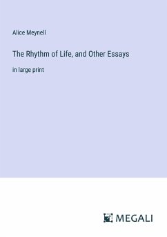 The Rhythm of Life, and Other Essays - Meynell, Alice