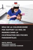 RÔLE DE LA CHLORHEXIDINE PAR RAPPORT AU MIEL DE MANUKA DANS LA CICATRISATION DES POCHES PARODONTALES