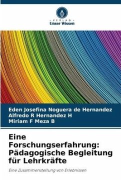 Eine Forschungserfahrung: Pädagogische Begleitung für Lehrkräfte - Noguera de Hernández, Eden Josefina;Hernandez H, Alfredo R;Meza B, Miriam F