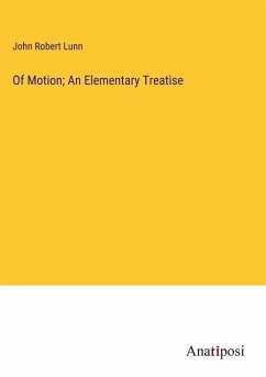 Of Motion; An Elementary Treatise - Lunn, John Robert