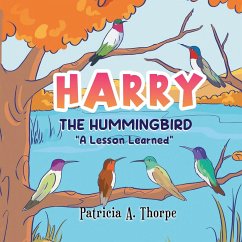 Harry the Hummingbird - Thorpe, Patricia A.