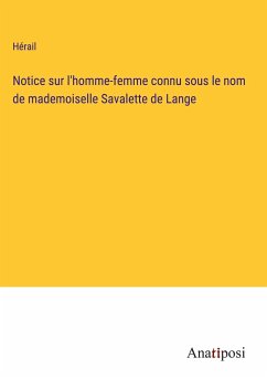 Notice sur l'homme-femme connu sous le nom de mademoiselle Savalette de Lange - Hérail