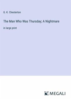 The Man Who Was Thursday; A Nightmare - Chesterton, G. K.