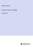Love for Love; A Comedy Love for Love; A Comedy