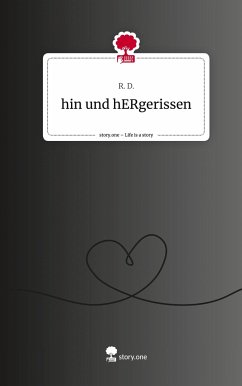 hin und hERgerissen. Life is a Story - story.one - D., R.