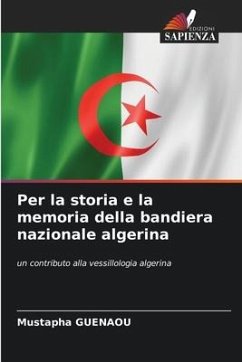 Per la storia e la memoria della bandiera nazionale algerina - Guenaou, Mustapha
