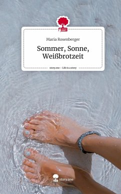 Sommer, Sonne, Weißbrotzeit. Life is a Story - story.one - Rosenberger, Maria