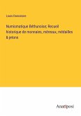 Numismatique Béthunoise; Recueil historique de monnaies, méreaux, médailles & jetons