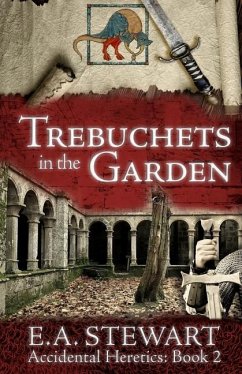 Trebuchets in the Garden - Stewart, E. A.