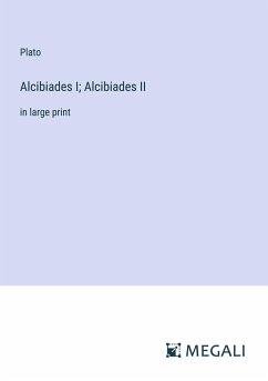 Alcibiades I; Alcibiades II - Plato