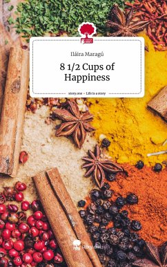 8 1/2 Cups of Happiness. Life is a Story - story.one - Maragú, Iláira