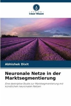 Neuronale Netze in der Marktsegmentierung - Dixit, Abhishek