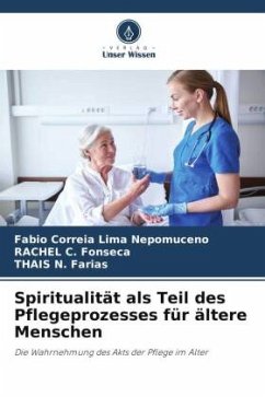 Spiritualität als Teil des Pflegeprozesses für ältere Menschen - Correia Lima Nepomuceno, Fabio;C. Fonseca, RACHEL;N. Farias, THAIS