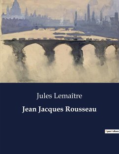 Jean Jacques Rousseau - Lemaître, Jules