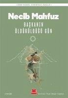 Baskanin Öldürüldügü Gün - Mahfuz, Necib