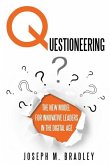 Questioneering: The New Model for Innovative Leaders in the Digital Age