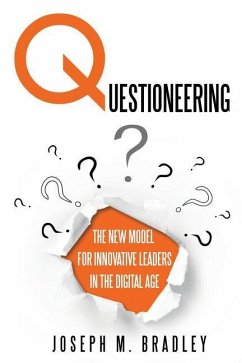 Questioneering: The New Model for Innovative Leaders in the Digital Age - Bradley, Joseph M.